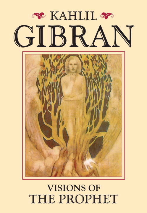 Kahlil Gibran/Visions of the Prophet